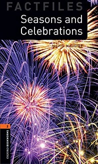 Oxford Bookworms Library Factfiles -  2 (A2/B1): Seasons and Celebrations - Jackie Maguire - 