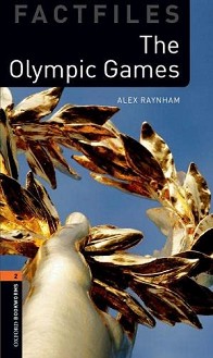 Oxford Bookworms Library Factfiles -  2 (A2/B1): The Olympic Games - Alex Raynham - 