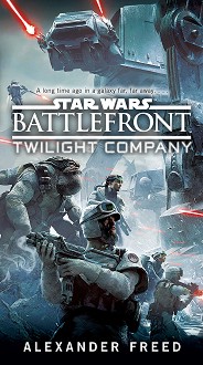 Star Wars: Battlefront - Twilight Company - Alexander Freed - 