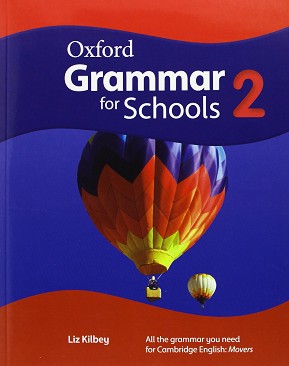 Oxford Grammar for Schools -  2 (YLE: Movers):     - Liz Kilbey - 