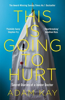 This is Going to Hurt: Secret Diaries of a Junior Doctor - Adam Kay - 