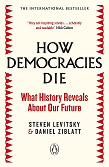 How Democracies die - Steven Levitsky, Daniel Ziblatt - 