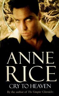 Cry to Heaven - Anne Rice - 