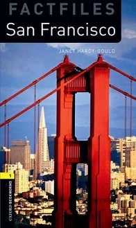 Oxford Bookworms Library Factfiles -  1 (A1/A2): San Francisco - Janet Hardy-Gould - 