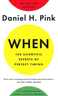 When: The Scientific Secrets of Perfect Timing - Daniel H. Pink - 