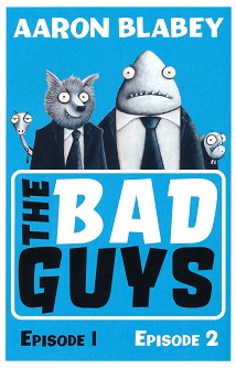 The Bad Guys - Episode 1 and 2 - Aaron Blabey - 