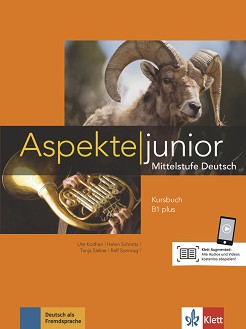 Aspekte junior -  B1 plus:     +  - Ute Koithan, Helen Schmitz, Tanja Sieber, Ralf Sonntag - 