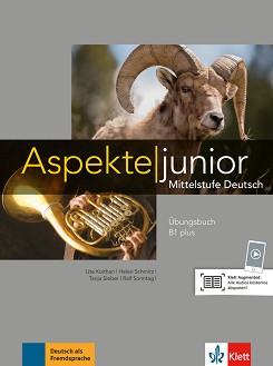 Aspekte junior -  B1 plus:      +  - Ute Koithan, Helen Schmitz, Tanja Sieber, Ralf Sonntag -  