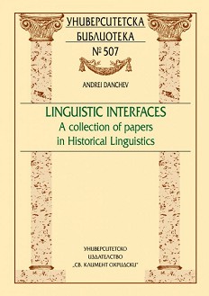 Linguistic Interfaces. A collection of papers in Historical Linguistics - Andrei Danchev - 