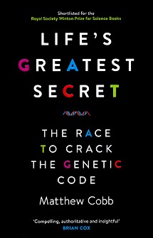 Life's Greatest Secret. The Race To Crack The Genetic Code - Matthew Cobb - 