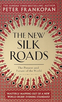 The New Silk Roads : The Present and Future of the World - Peter Frankopan - 