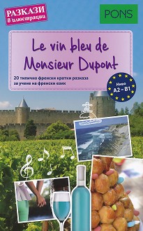 Le vin bleu de Monsieur Dupont -  A2 - B1 :    -  ,  ,   - 