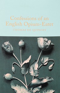 Confessions of an English Opium-Eater - Thomas De Quincey - 