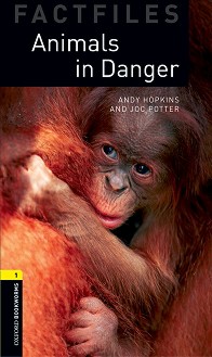 Oxford Bookworms Library Factfiles -  1 (A1/A2): Animals in Dange - Andy Hopkins, Joc Potter - 