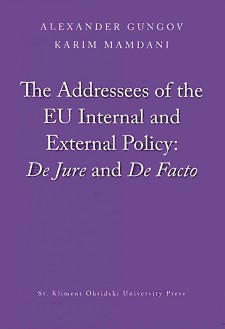 The Addressees of the EU Internal and External Policy: De Jure and De Facto - Alexander Gungov, Karim Mamdani - 