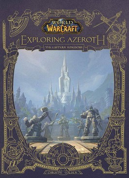 WarCraft: Exploring Azeroth - The Eastern Kingdoms - Christie Golden - 