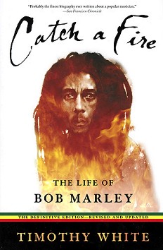 Catch a Fire: The Life of Bob Marley - Timothy White - 