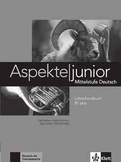 Aspekte junior -  B1 plus:    - Ute Koithan, Helen Schmitz, Tanja Sieber, Ralf Sonntag -   