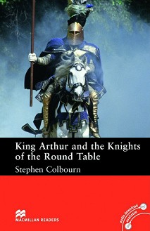 Macmillan Readers - Intermediate: King Arthur and the Knights of the Round Table - Stephen Colbourn - 