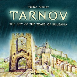 Tarnov the city of the tzars of Bulgaria - Yordan Alexiev - 