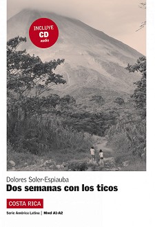 America Latina: Costa Rica :  A1 - A2: Dos semanas con los ticos - Dolores Soler-Espiauba - 