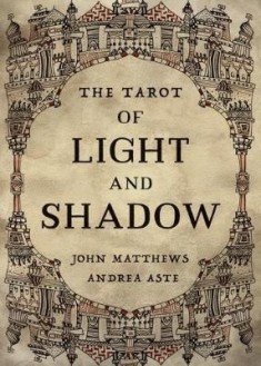 The Tarot of Light and Shadow - John Matthews, Andrea Aste -  