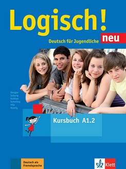 Logisch! Neu -  A1.2:     - Stefanie Dengler, Cordula Schurig, Sarah Fleer, Anna Hilla, Michael Koenig, U. Koithan, T. Scherling - 