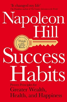 Success Habits: Proven Principles for Greater Wealth, Health, and Happiness - Napoleon Hill - 