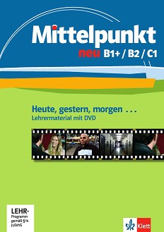 Mittelpunkt neu -  B1+, B2, C1:       - Barbara Ceruti, Oliver Kienle, Anja Reis - 