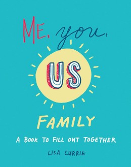 Me, You, Us - Family. A Book to Fill Out Together - Lisa Currie - 