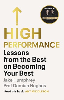 High Performance: Lessons from the Best on Becoming Your Best - Jake Humphrey, Prof. Damian Hughes - 