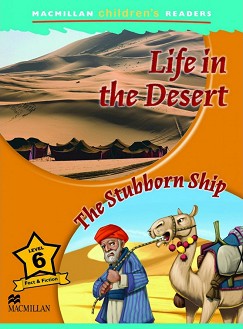 Macmillan Children's Readers: Life in the Desert. The Stubborn Ship - level 6 BrE - Paul Mason -  