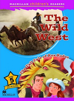 Macmillan Children's Readers: The Wild West. The Tall Tale of Rex Rodeo - level 5 BrE - Paul Mason -  