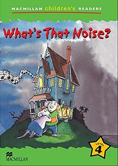 Macmillan Children's Readers: What's That Noise? - level 4 BrE - Jade Michaels -  