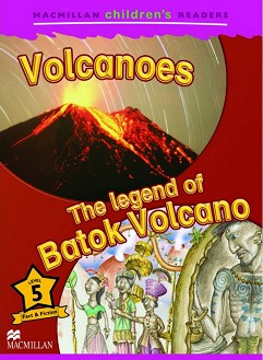 Macmillan Children's Readers: Volcanoes. The Legend of Batok Volcano - level 5 BrE - Cheryl Palin -  