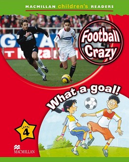 Macmillan Children's Readers: Football Crazy. What a Goal! - level 4 BrE - Amanda Cant -  