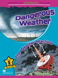 Macmillan Children's Readers: Dangerous Weather. The Weather Machine - level 5 BrE - Paul Shipton -  