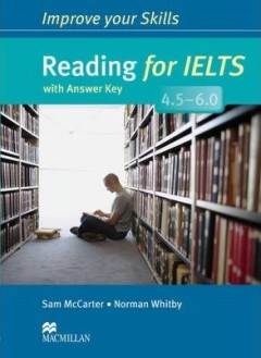 Improve your Skills for IELTS 4.5-6.0: Reading - Sam McCarter, Norman Whitby - 