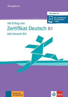 Mit Erfolg zum Zertifikat Deutsch -  B1:    - 