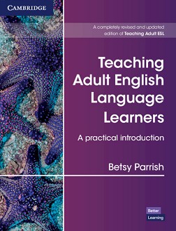 Teaching Adult English Language Learners:     - Betsy Parrish - 