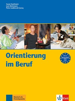 Orientierung im Beruf -  B1:     - Susan Kaufmann, Lutz Rohrmann, Petra Szablewski-Cavus - 