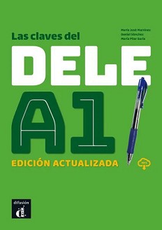 Las claves del DELE -  A1:      - Maria Jose Martinez, Daniel Sanchez, Maria Pilar Soria - 