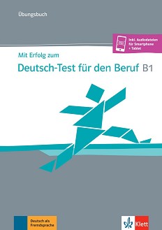 Mit Erfolg zum Deutsch-Test fur den Beruf -  B1:      - Sandra Hohmann, Anna Pohlschmidt, Margret Rodi -  