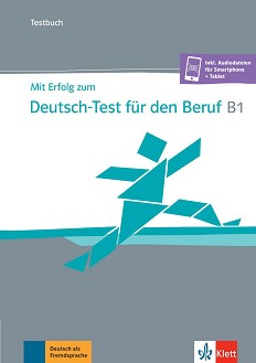 Mit Erfolg zum Deutsch-Test fur den Beruf -  B1:       - Sandra Hohmann, Anna Pohlschmidt, Britta Weber - 