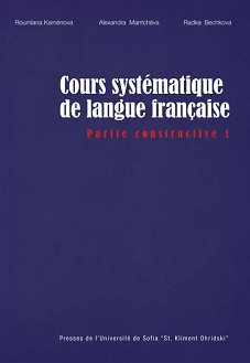 Cours sistematiqe de langue francaise - Partie Constructive 1 - Roumiana Kamenova, Alexandra Mantcheva, Radka Bechkova - 