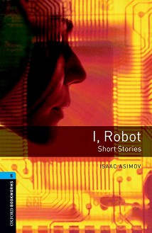 Oxford Bookworms Library -  5 (B2): I, Robot. Short Stories - 