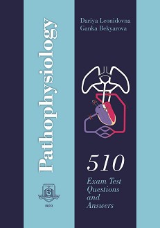 Pathophysiology. 510 Exam Test Questions and Answers - Dariya Leonidovna, Ganka Bekyarova - 