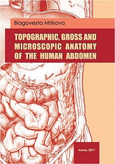 Topographic, Gross and Microscopic Anatomy of the Human Abdomen - Blagovesta Mitkova - 