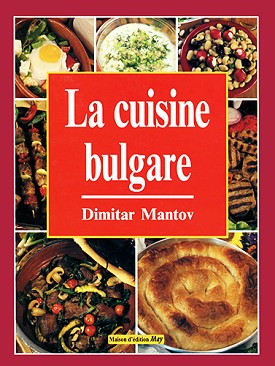 La cuisine bulgare - Dimitar Mantov - 