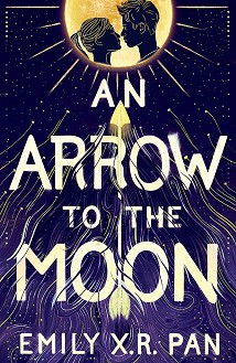 An Arrow to the Moon - Emily X. R. Pan - 